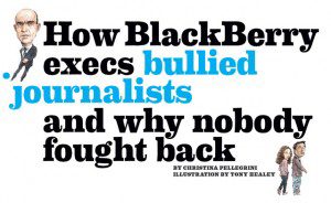 How BlackBerry execs bullied journalists and why nobody fought back